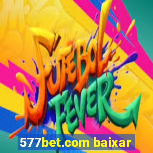 577bet.com baixar